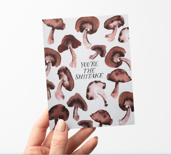 Greeting Card - You're The Shiitake