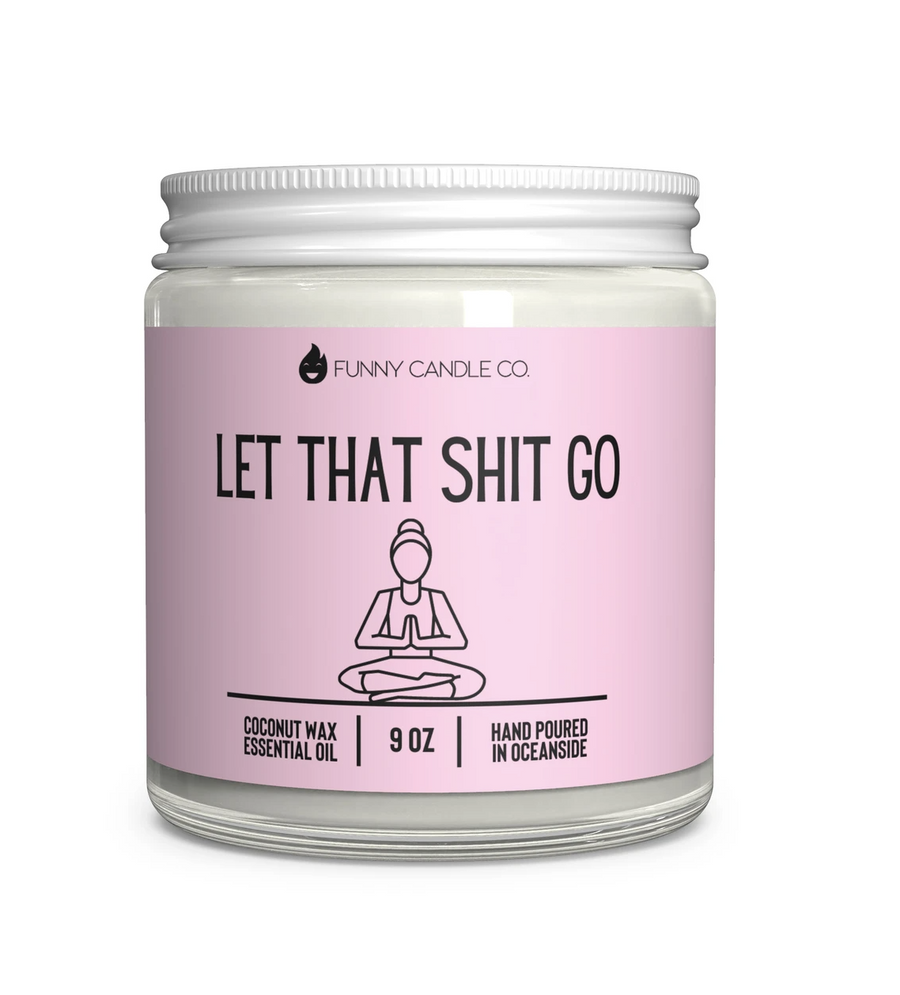 "Let That Shit Go" Candle - 9 oz
