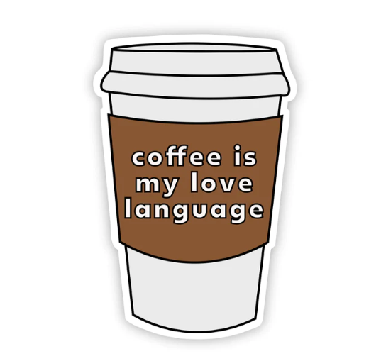 Coffee Is My Love Language Sticker