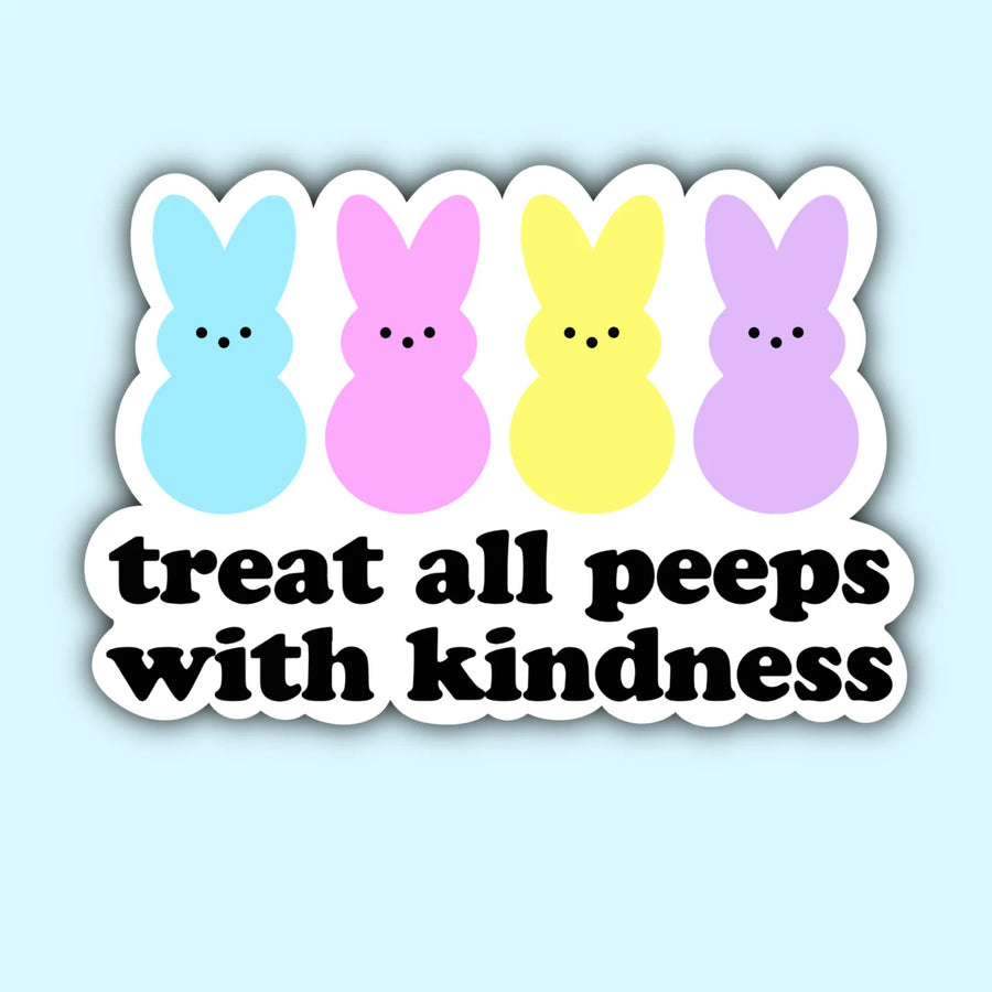 Treat All Peeps With Kindness Sticker