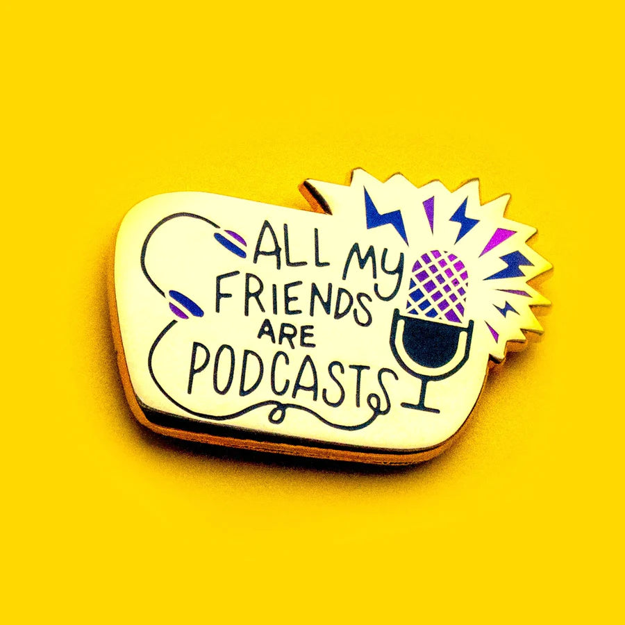 All My Friends Are Podcasts Enamel Pin